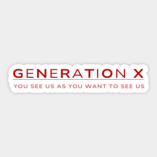 Generation X | You See Us As You Want To See Us | 80s Nostalgia Sticker